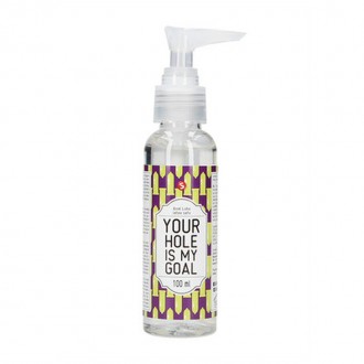 YOUR HOLE IS MY GOAL - ANAL LUBRICANT - 3 FL OZ / 100 ML